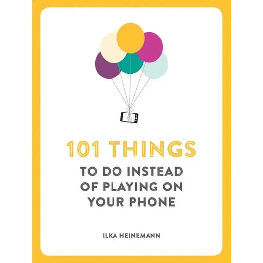 Unplug & Rediscover Fun: 101 Things To Do Instead Of Playing On Your Phone Zhivago Gifts